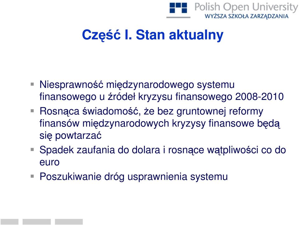 kryzysu finansowego 2008-2010 Rosnąca świadomość, Ŝe bez gruntownej reformy