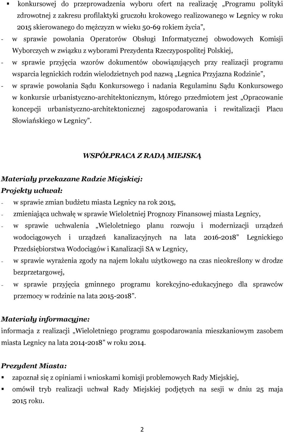 dokumentów obowiązujących przy realizacji programu wsparcia legnickich rodzin wielodzietnych pod nazwą Legnica Przyjazna Rodzinie, - w sprawie powołania Sądu Konkursowego i nadania Regulaminu Sądu