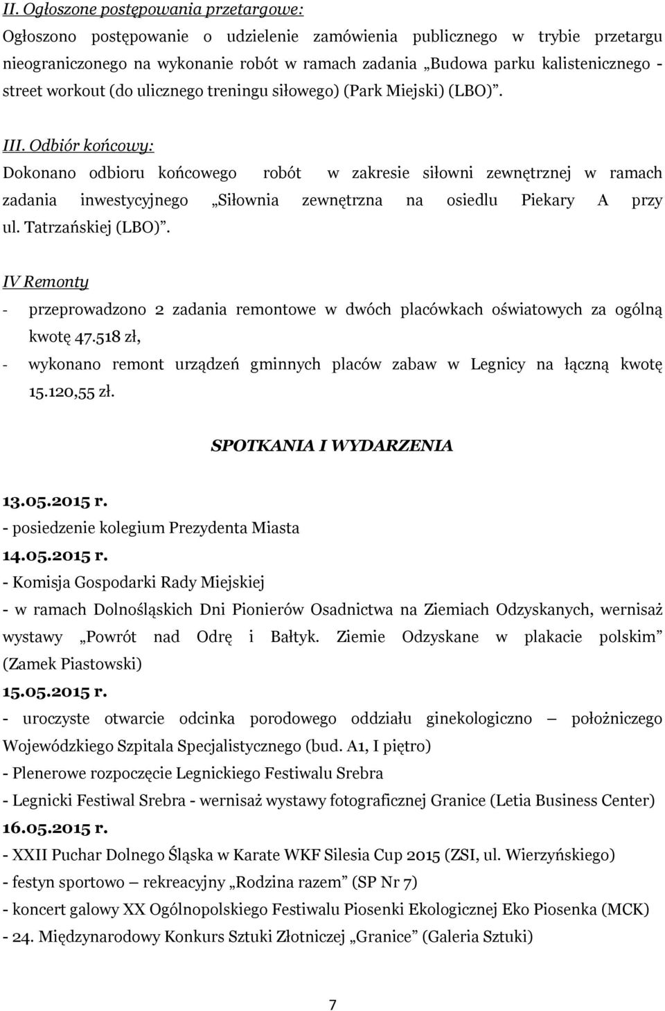 Odbiór końcowy: Dokonano odbioru końcowego robót w zakresie siłowni zewnętrznej w ramach zadania inwestycyjnego Siłownia zewnętrzna na osiedlu Piekary A przy ul. Tatrzańskiej (LBO).