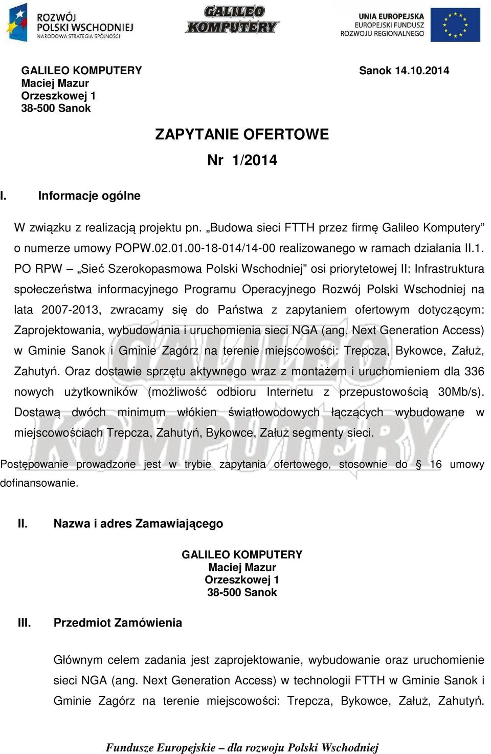 00-18-014/14-00 realizowanego w ramach działania II.1. PO RPW Sieć Szerokopasmowa Polski Wschodniej osi priorytetowej II: Infrastruktura społeczeństwa stwa informacyjnego Programu Operacyjnego Rozwój