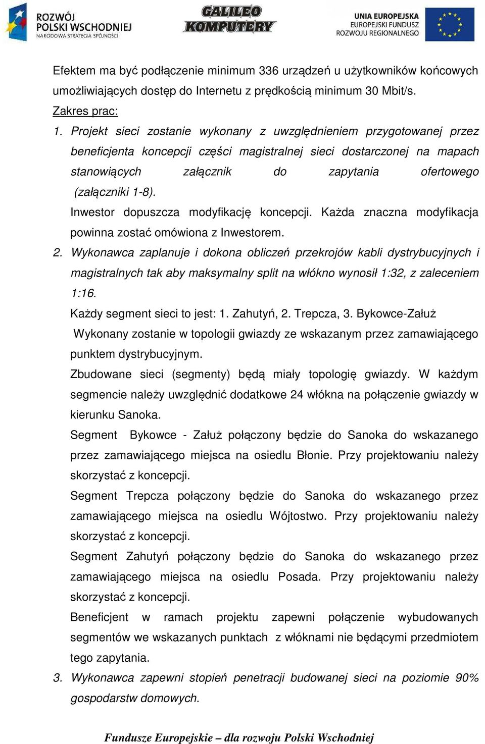 1-8). Inwestor dopuszcza modyfikację koncepcji. Każda znaczna modyfikacja powinna zostać omówiona z Inwestorem. 2.