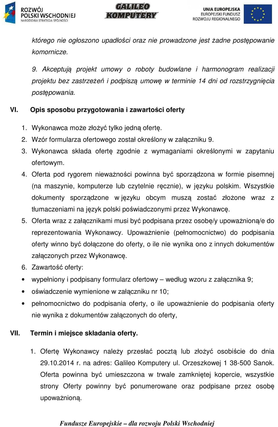 Opis sposobu przygotowania i zawartości oferty 1. Wykonawca może złożyć tylko jedną ofertę. 2. Wzór formularza ofertowego został określony w załączniku 9. 3.