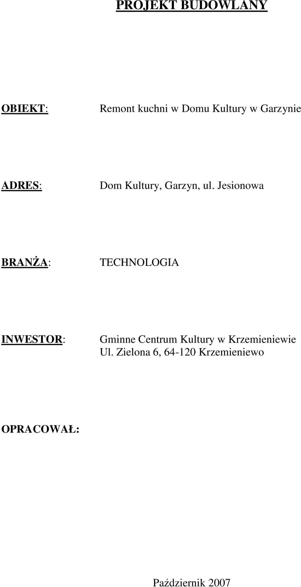 Jesionowa BRANśA: TECHNOLOGIA INWESTOR: Gminne Centrum