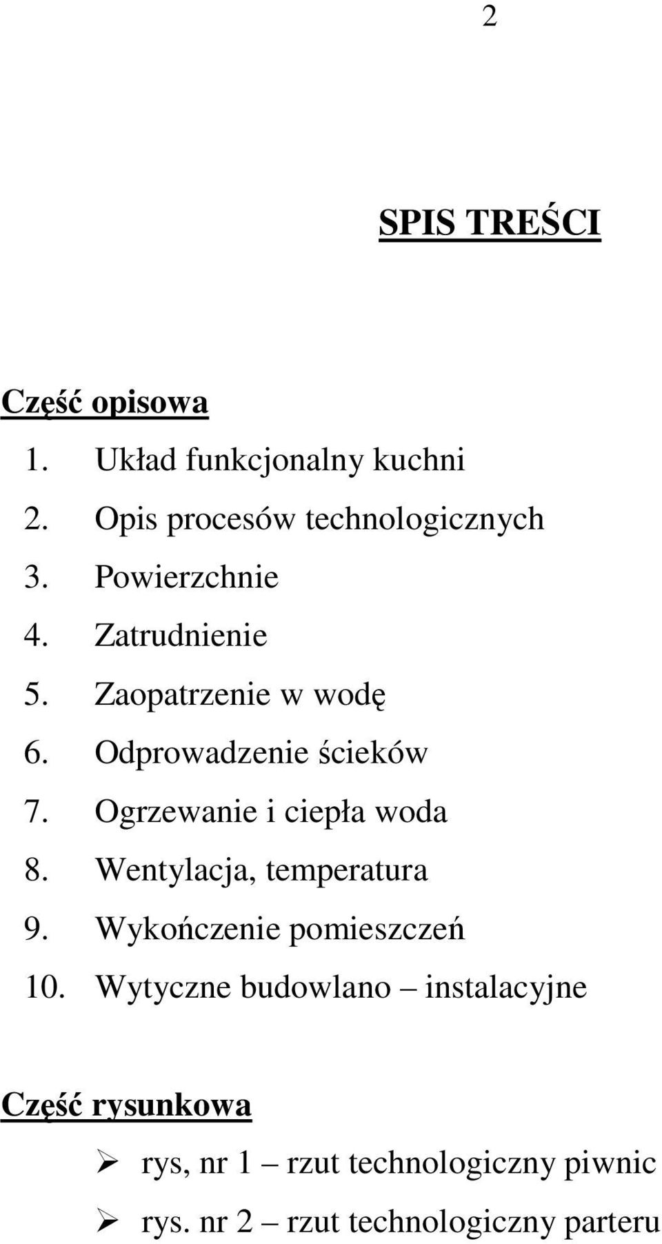 Ogrzewanie i ciepła woda 8. Wentylacja, temperatura 9. Wykończenie pomieszczeń 10.