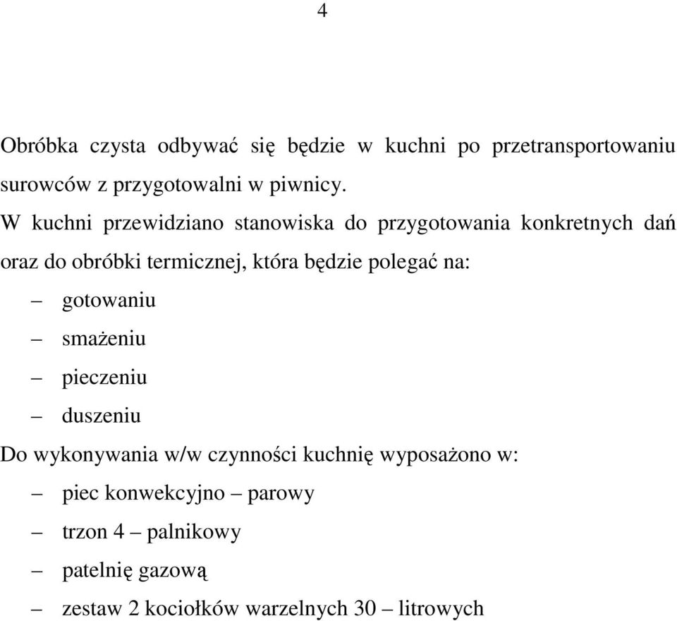 będzie polegać na: gotowaniu smaŝeniu pieczeniu duszeniu Do wykonywania w/w czynności kuchnię