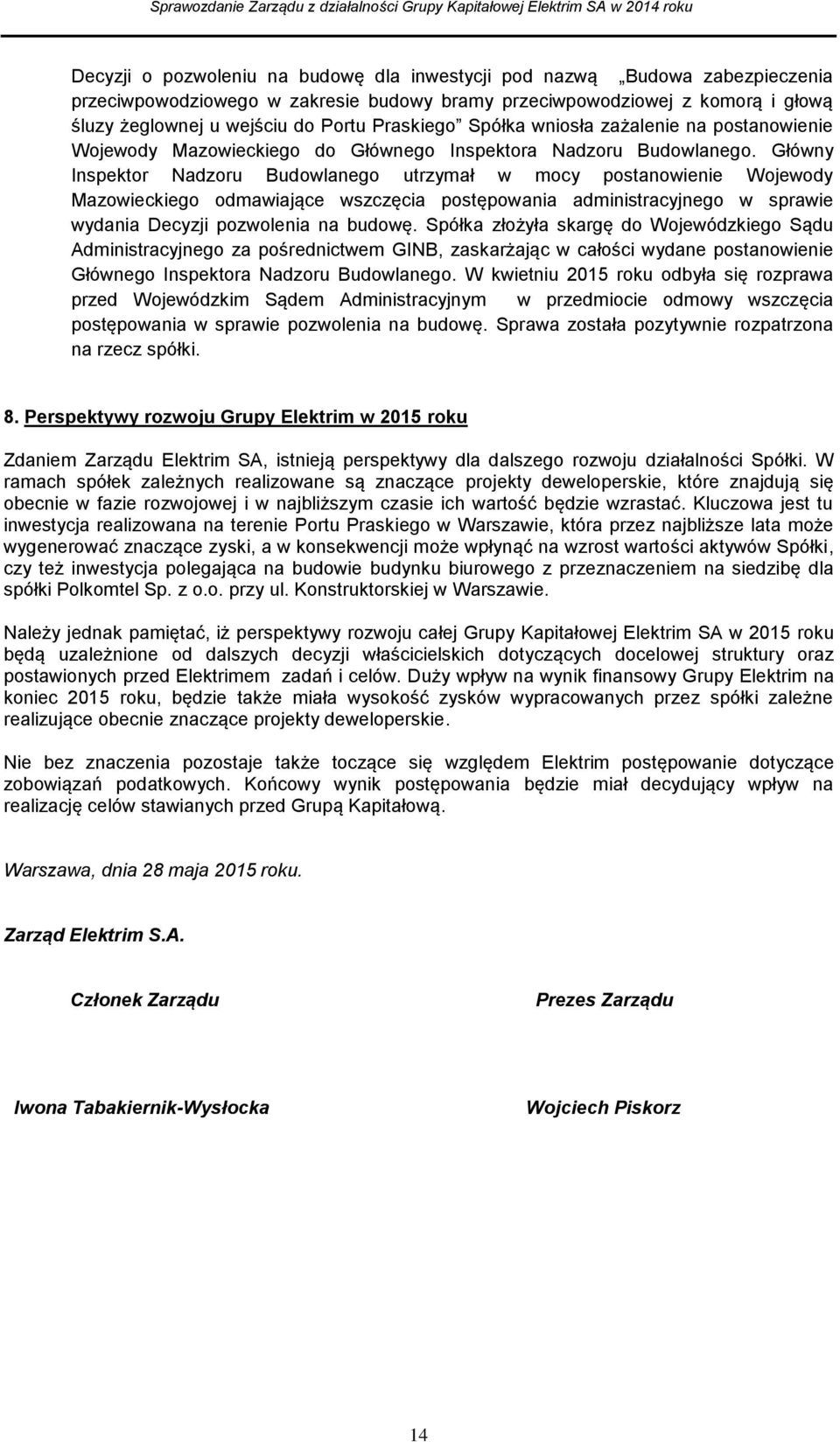 Główny Inspektor Nadzoru Budowlanego utrzymał w mocy postanowienie Wojewody Mazowieckiego odmawiające wszczęcia postępowania administracyjnego w sprawie wydania Decyzji pozwolenia na budowę.