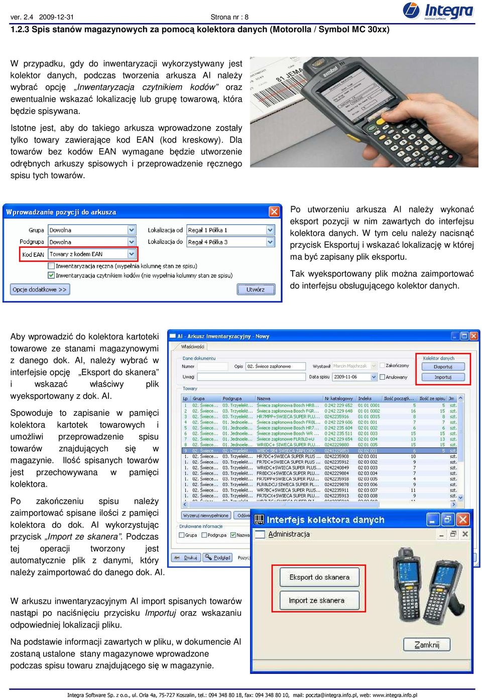 tworzenia arkusza AI naleŝy wybrać opcję Inwentaryzacja czytnikiem kodów oraz ewentualnie wskazać lokalizację lub grupę towarową, która będzie spisywana.