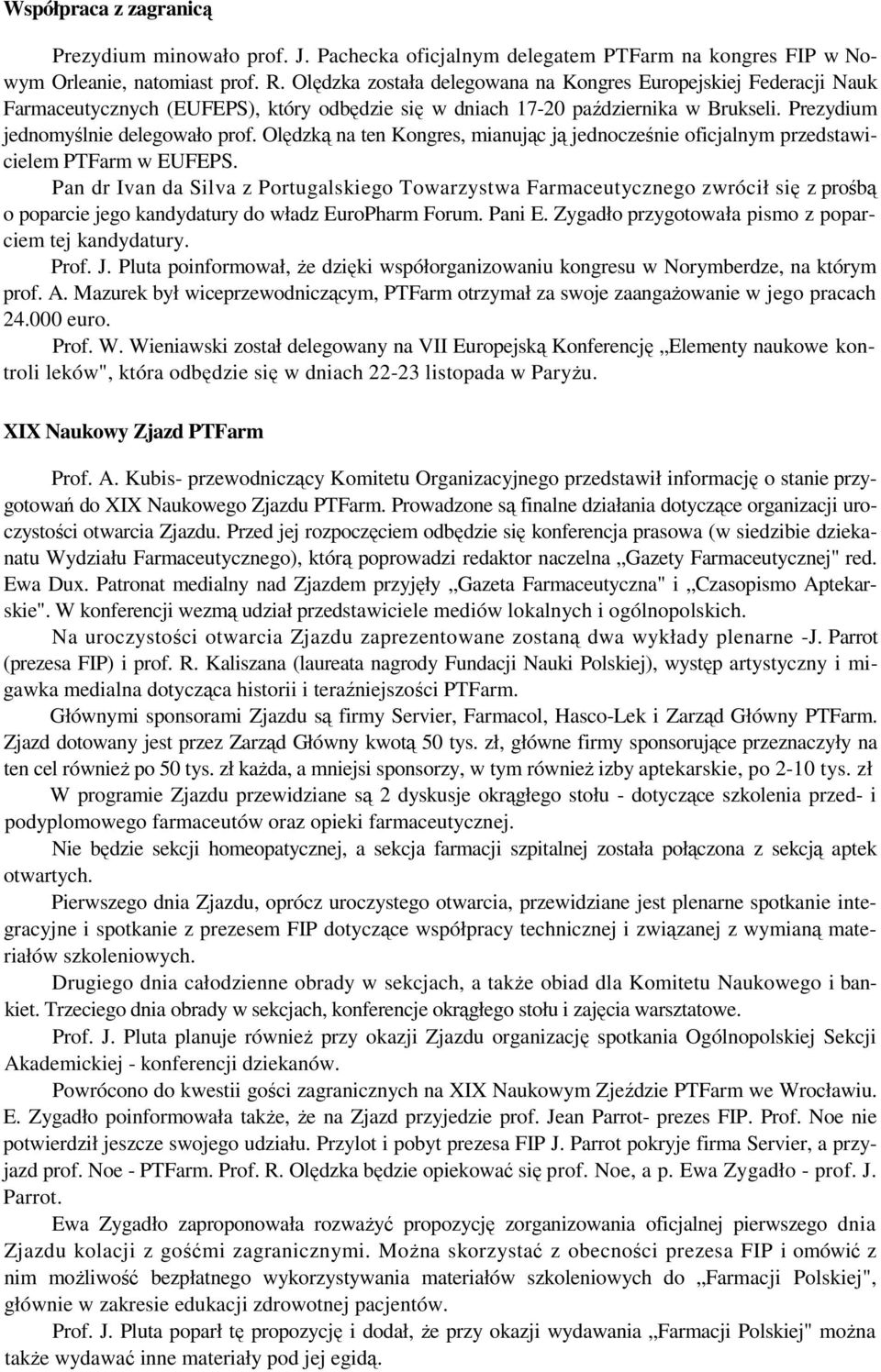 Olędzką na ten Kongres, mianując ją jednocześnie oficjalnym przedstawicielem PTFarm w EUFEPS.