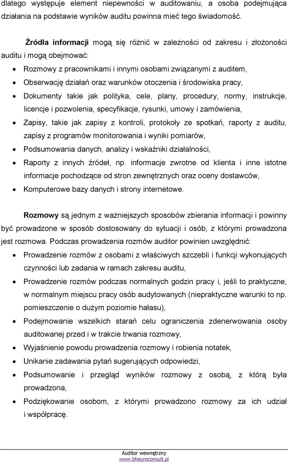 otoczenia i środowiska pracy, Dokumenty takie jak polityka, cele, plany, procedury, normy, instrukcje, licencje i pozwolenia, specyfikacje, rysunki, umowy i zamówienia, Zapisy, takie jak zapisy z