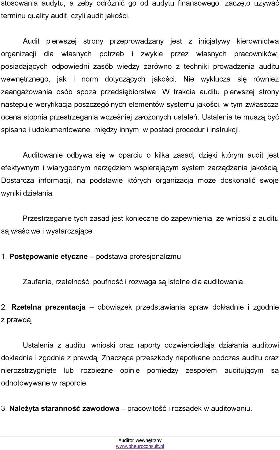 prowadzenia auditu wewnętrznego, jak i norm dotyczących jakości. Nie wyklucza się również zaangażowania osób spoza przedsiębiorstwa.