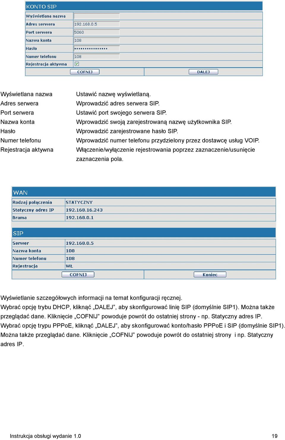 Włączenie/wyłączenie rejestrowania poprzez zaznaczenie/usunięcie zaznaczenia pola. Wyświetlanie szczegółowych informacji na temat konfiguracji ręcznej.