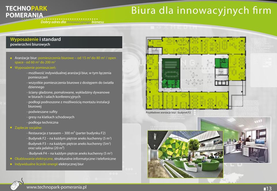 salach konferencyjnych - podłogi podnoszone z możliwością montażu instalacji biurowej - podwieszane sufity - gresy na klatkach schodowych - podłoga techniczna Zaplecze socjalne: - Restauracja z