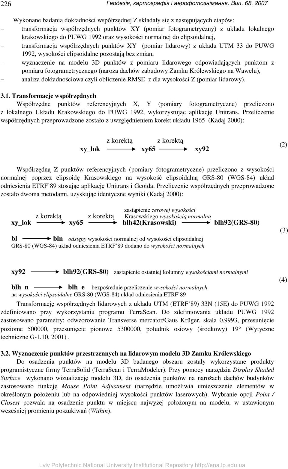 oraz wysokości normalnej do elipsoidalnej, transformacja współrzędnych punktów XY (pomiar lidarowy) z układu UTM 33 do PUWG 1992, wysokości elipsoidalne pozostają bez zmian, wyznaczenie na modelu 3D