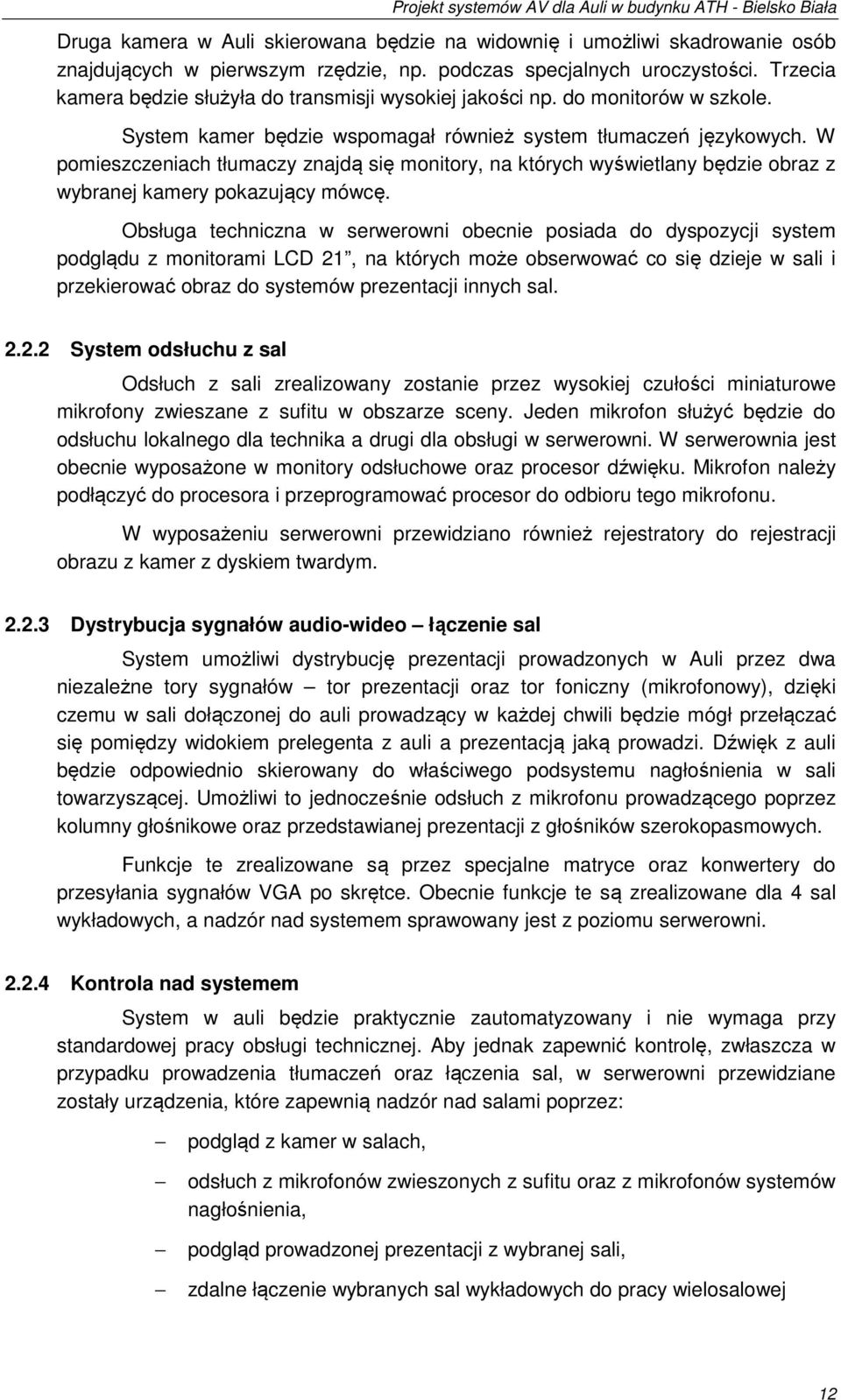 W pomieszczeniach tłumaczy znajdą się monitory, na których wyświetlany będzie obraz z wybranej kamery pokazujący mówcę.