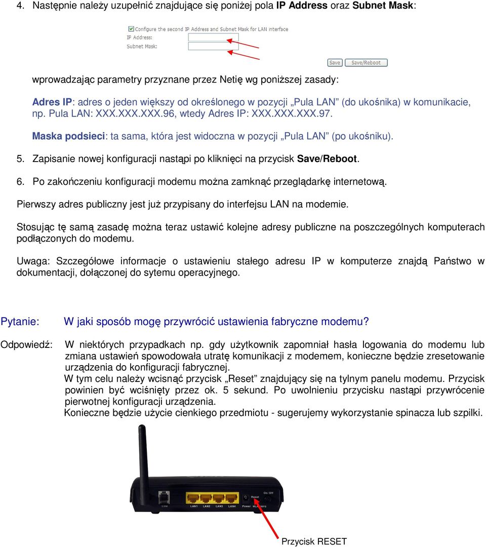 Zapisanie nowej konfiguracji nastąpi po kliknięci na przycisk Save/Reboot. 6. Po zakończeniu konfiguracji modemu moŝna zamknąć przeglądarkę internetową.