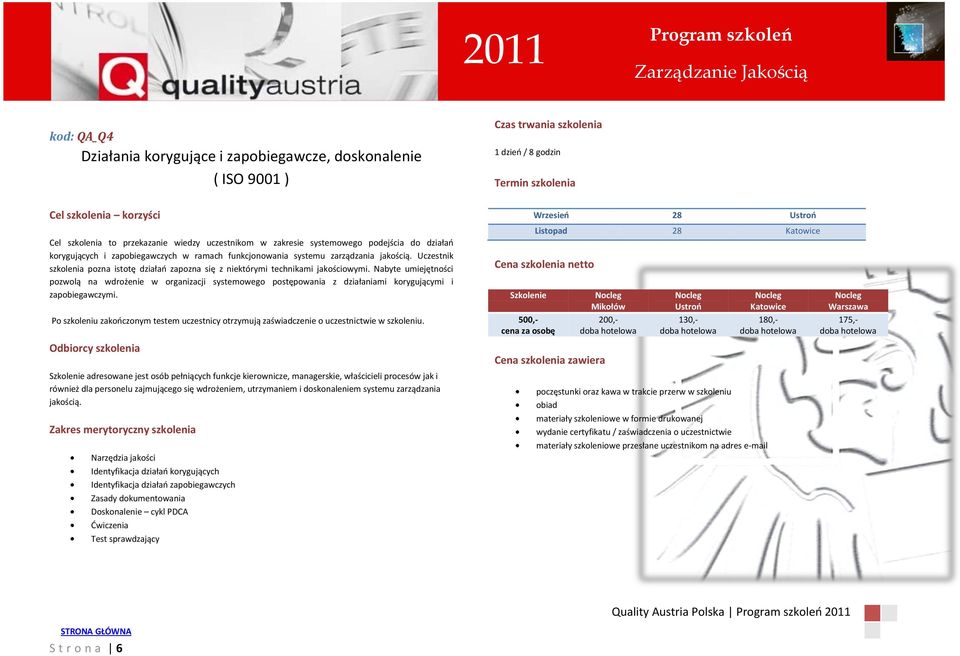 Nabyte umiejętności pozwolą na wdrożenie w organizacji systemowego postępowania z działaniami korygującymi i zapobiegawczymi.