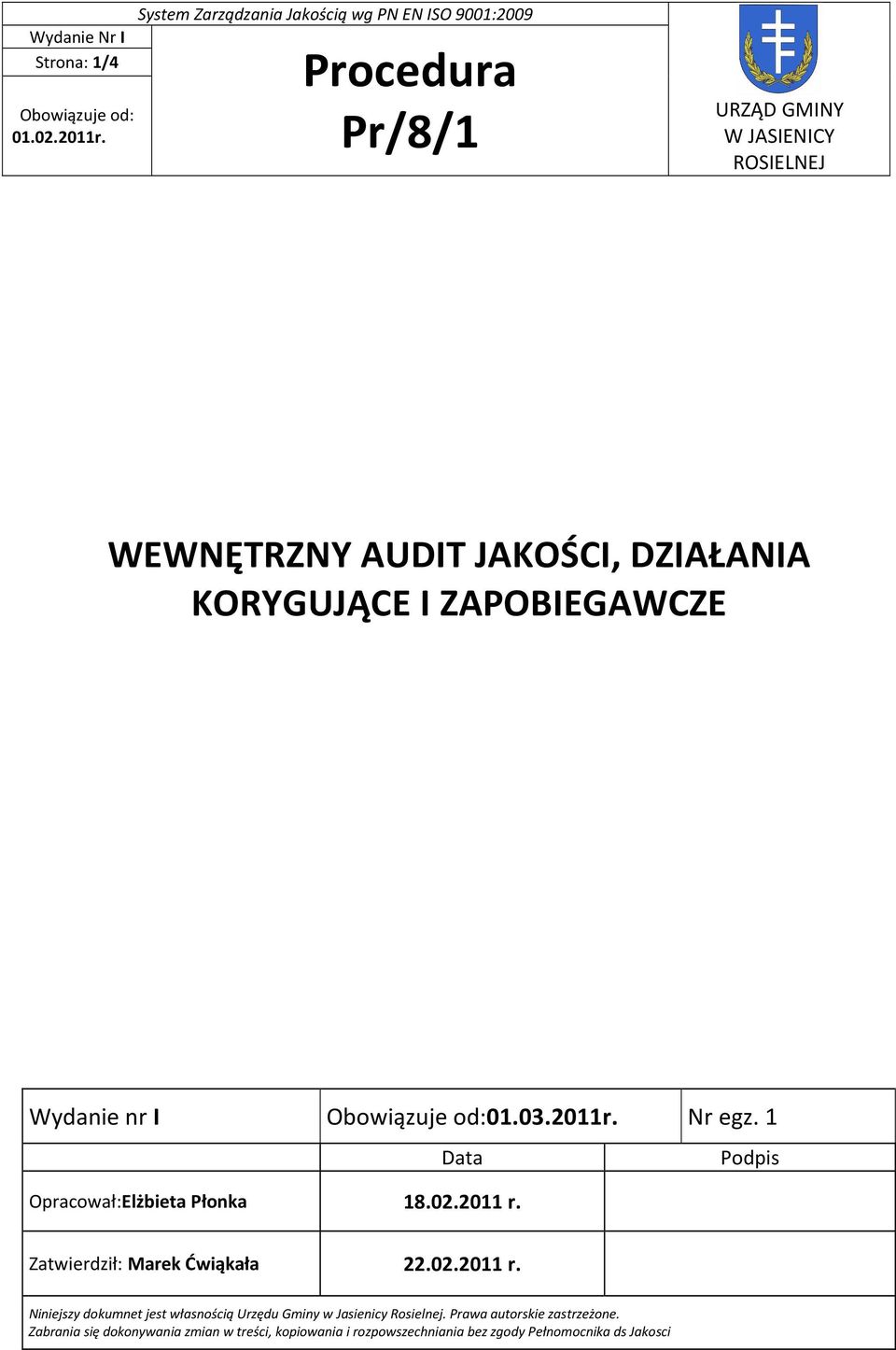 ZAPOBIEGAWCZE Wydanie nr I Obowiązuje od:01.03.2011r. Nr egz. 1 Data Podpis Opracował:Elżbieta Płonka 18.02.2011 r.