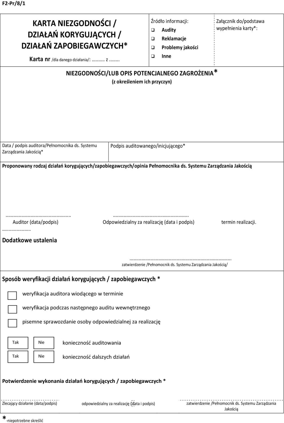 auditora/pełnomocnika ds. * Podpis auditowanego/inicjującego* Proponowany rodzaj działań korygujących/zapobiegawczych/opinia Pełnomocnika ds.