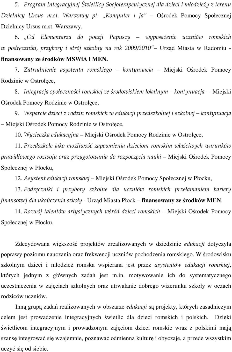 Zatrudnienie asystenta romskiego kontynuacja Miejski Ośrodek Pomocy Rodzinie w Ostrołęce, 8.