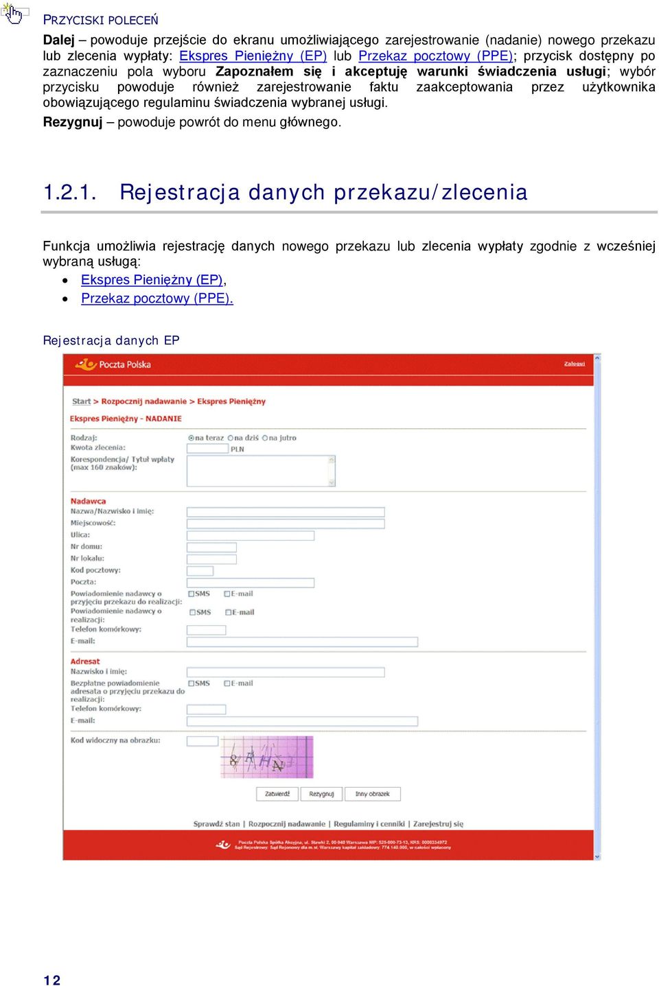 zaakceptowania przez użytkownika obowiązującego regulaminu świadczenia wybranej usługi. Rezygnuj powoduje powrót do menu głównego. 1.