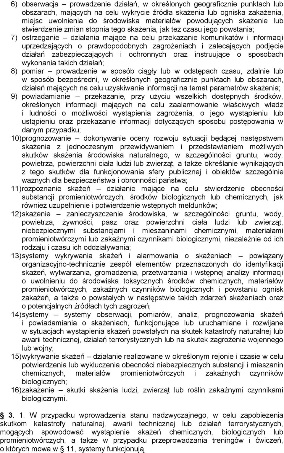 prawdopodobnych zagrożeniach i zalecających podjęcie działań zabezpieczających i ochronnych oraz instruujące o sposobach wykonania takich działań; 8) pomiar prowadzenie w sposób ciągły lub w