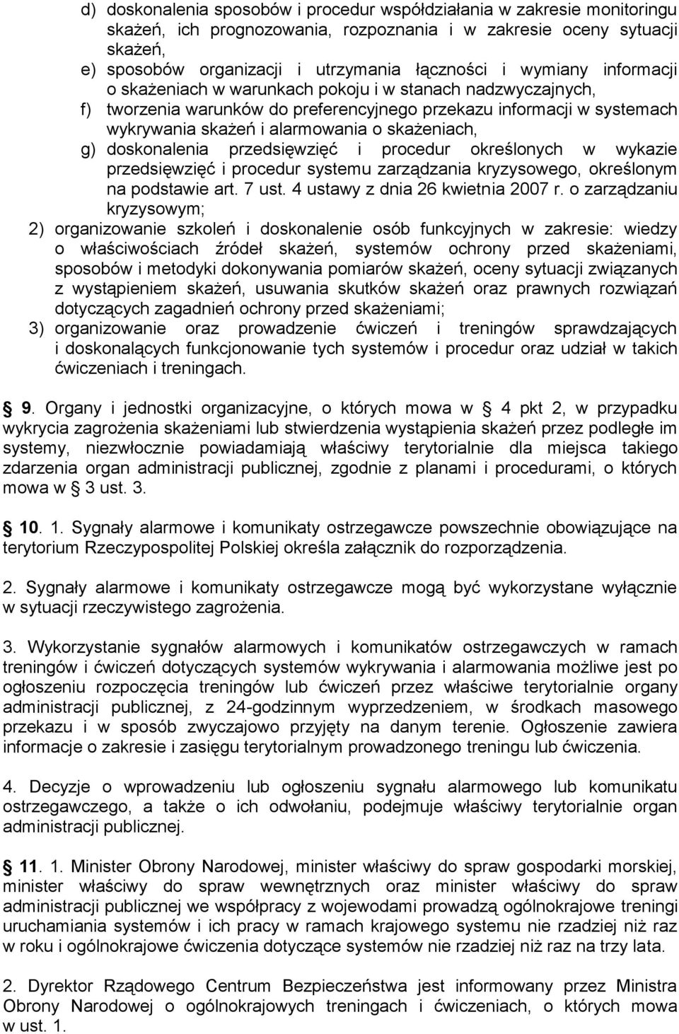 g) doskonalenia przedsięwzięć i procedur określonych w wykazie przedsięwzięć i procedur systemu zarządzania kryzysowego, określonym na podstawie art. 7 ust. 4 ustawy z dnia 26 kwietnia 2007 r.