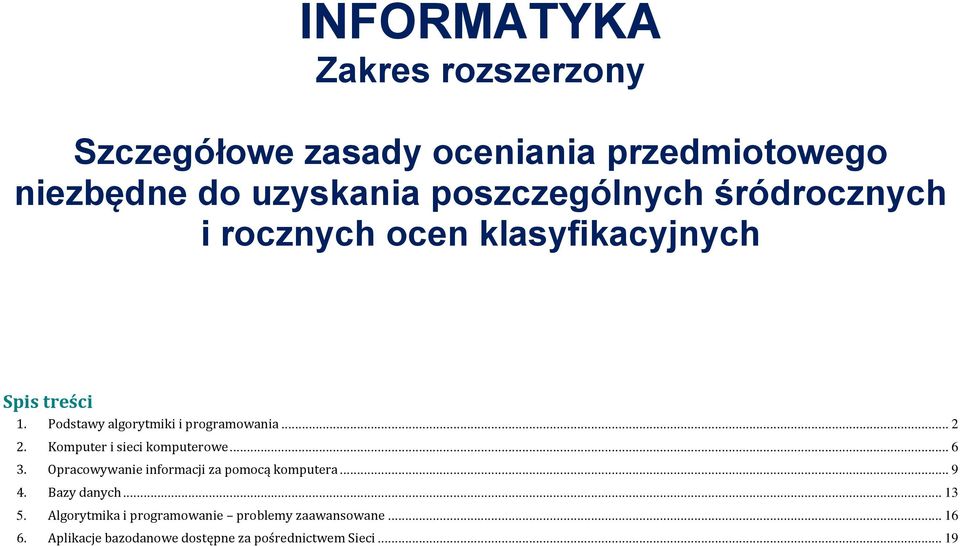 Podstawy algorytmiki i programowania... 2 2. Komputer i sieci komputerowe... 6 3.