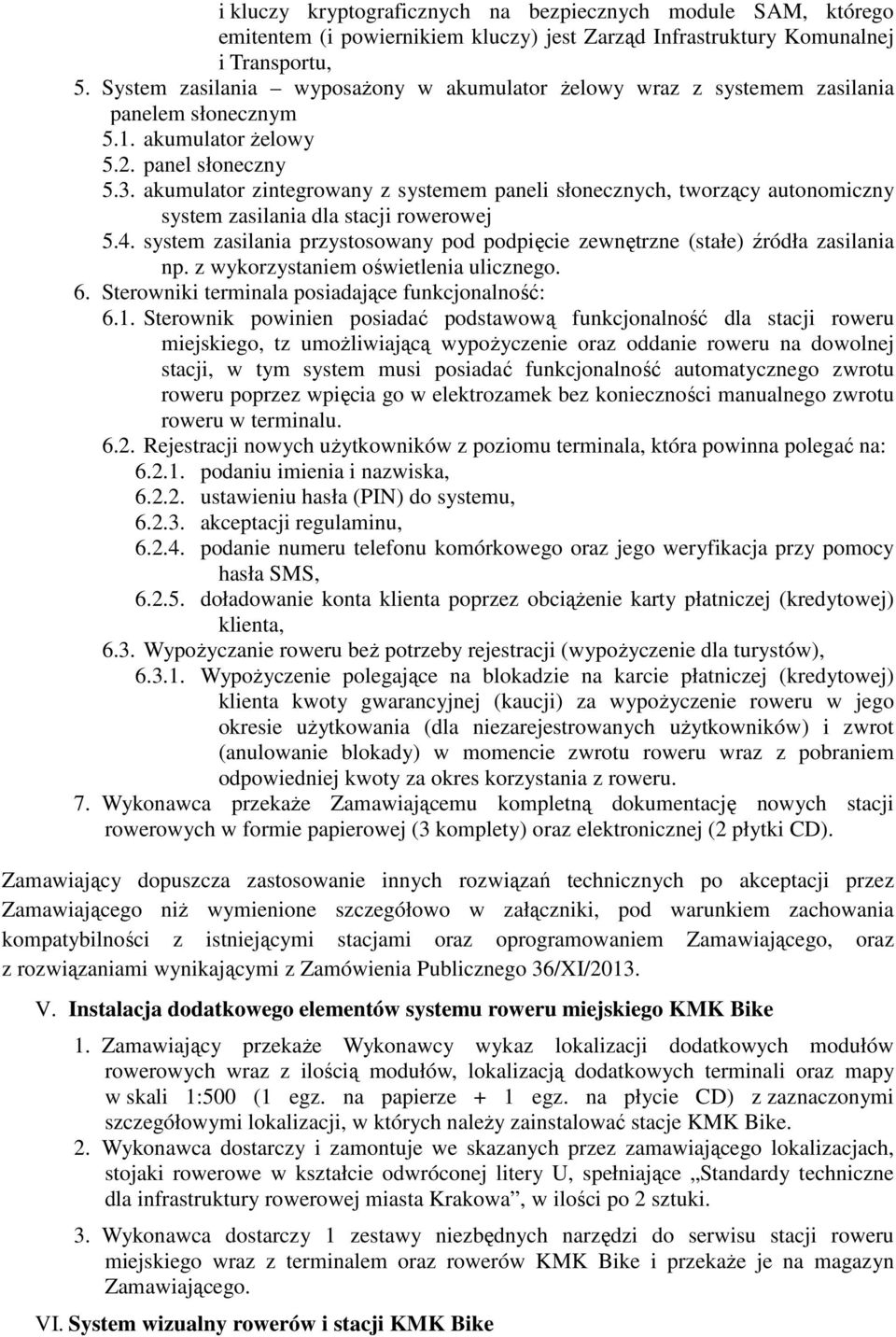 akumulator zintegrowany z systemem paneli słonecznych, tworzący autonomiczny system zasilania dla stacji rowerowej 5.4.