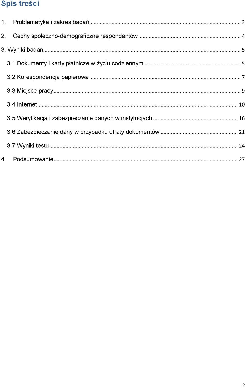 .. 7 3.3 Miejsce pracy... 9 3.4 Internet... 10 3.5 Weryfikacja i zabezpieczanie danych w instytucjach.