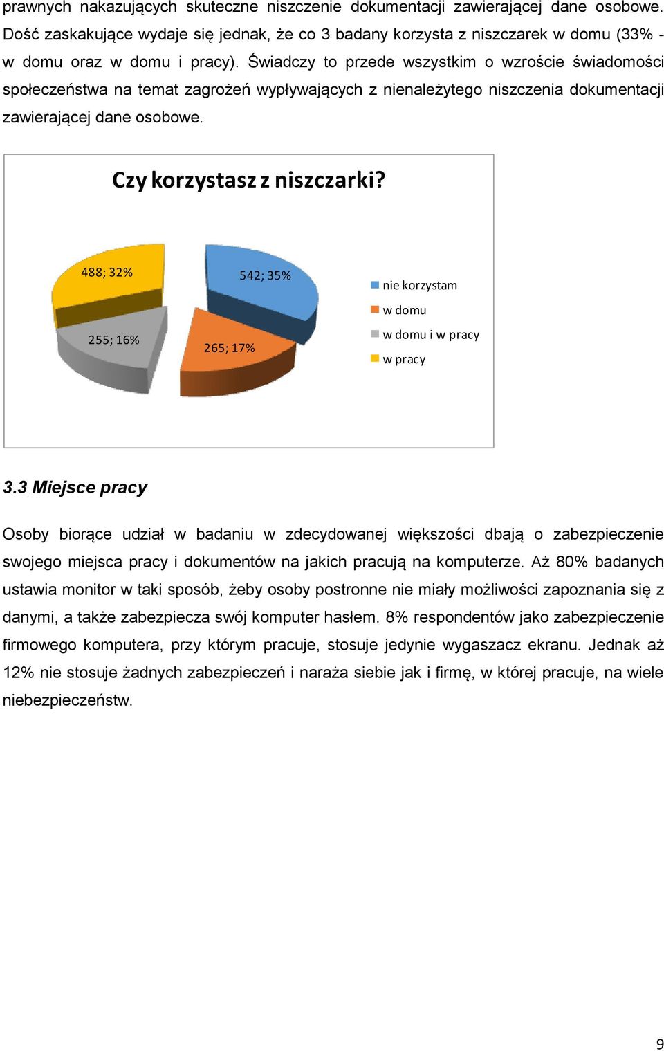 488; 32% 255; 16% 265; 17% 542; 35% nie korzystam w domu w domu i w pracy w pracy 3.