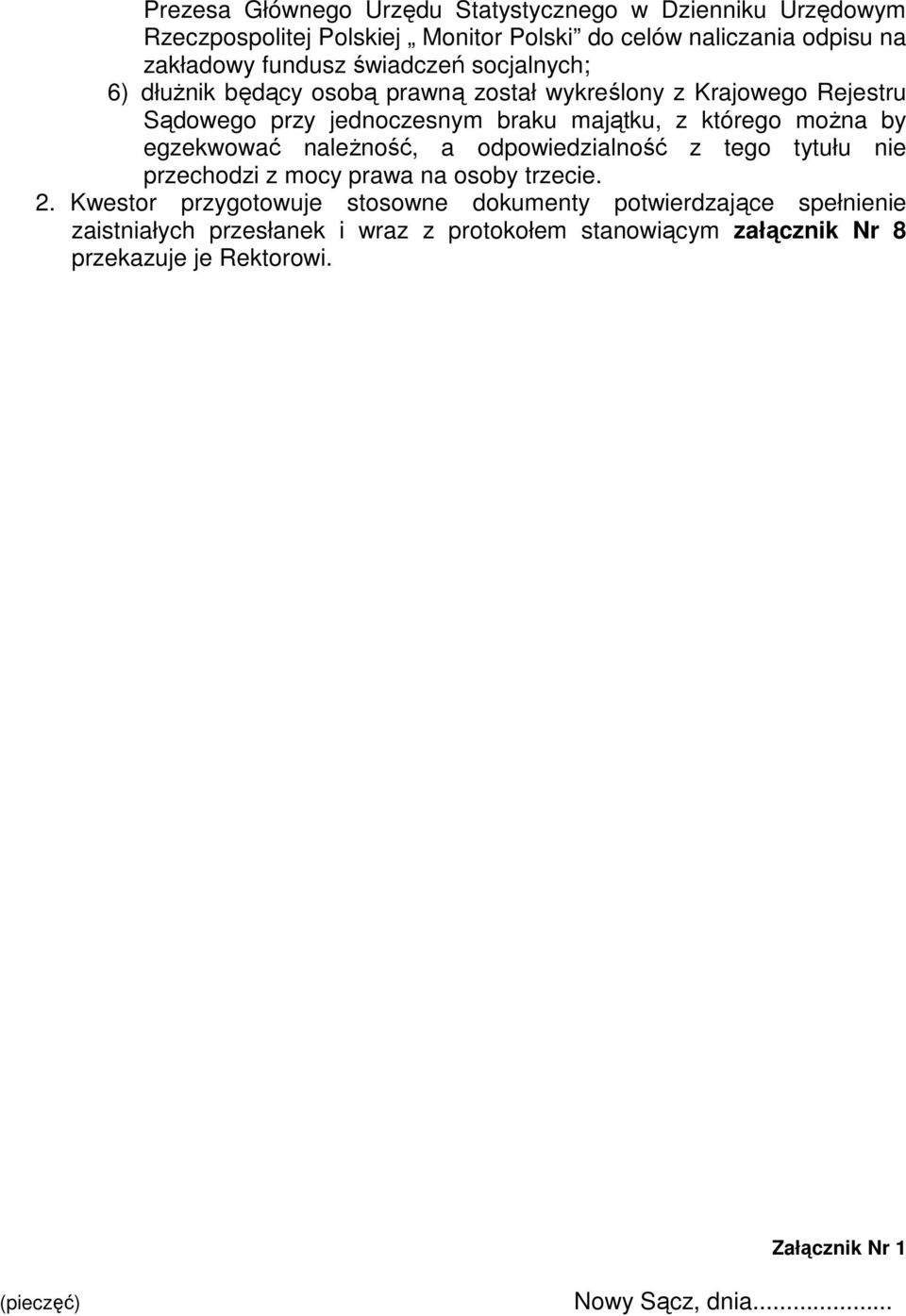 egzekwować należność, a odpowiedzialność z tego tytułu nie przechodzi z mocy prawa na osoby trzecie. 2.