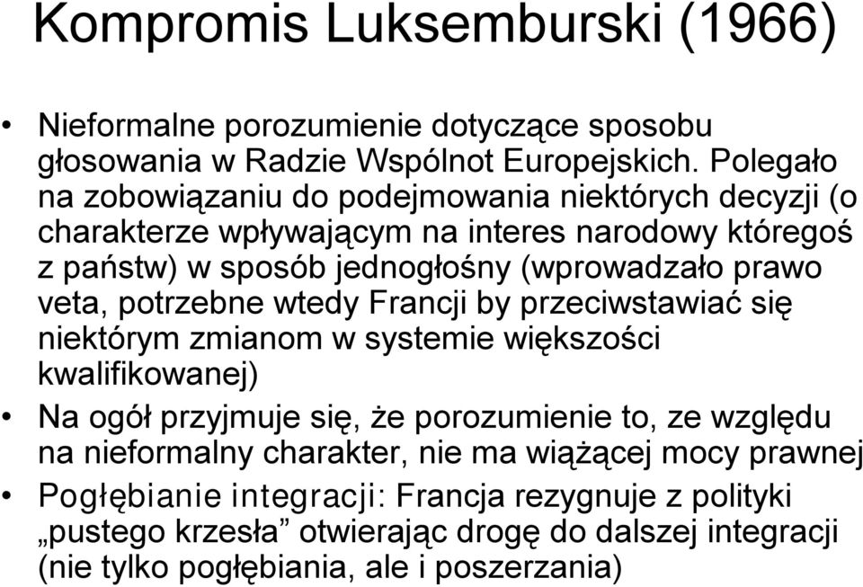 prawo veta, potrzebne wtedy Francji by przeciwstawiać się niektórym zmianom w systemie większości kwalifikowanej) Na ogół przyjmuje się, że porozumienie to, ze