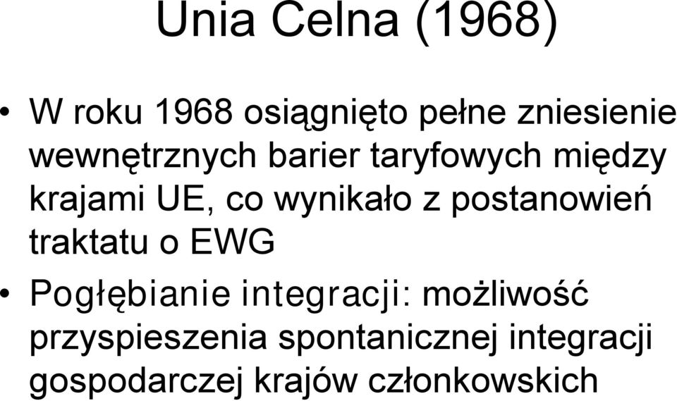 postanowień traktatu o EWG Pogłębianie integracji: możliwość