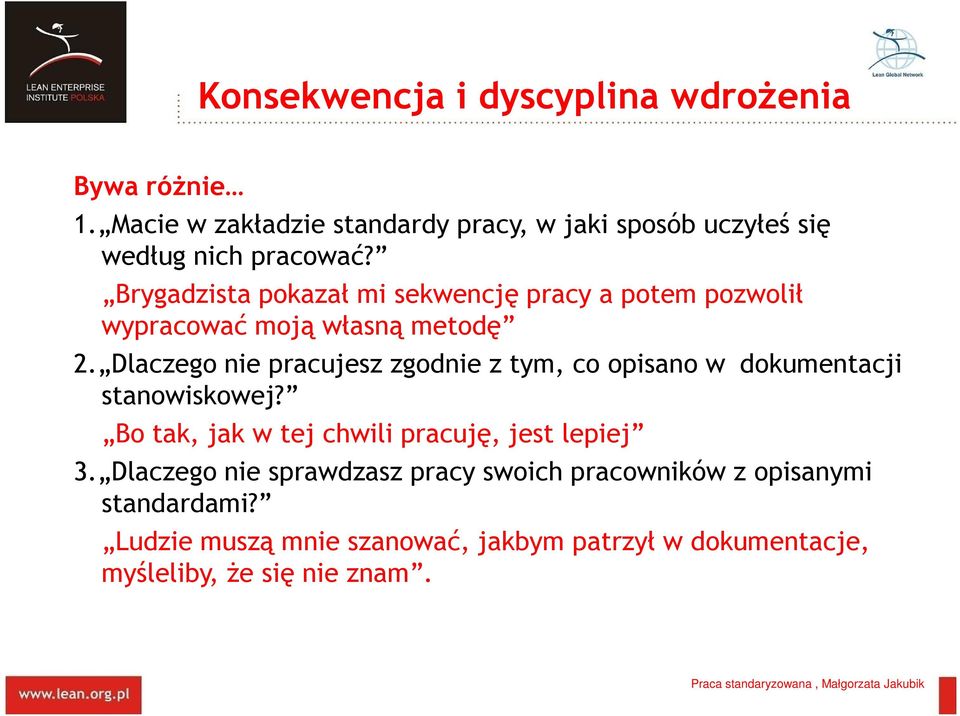 Brygadzista pokazał mi sekwencję pracy a potem pozwolił wypracować moją własną metodę 2.