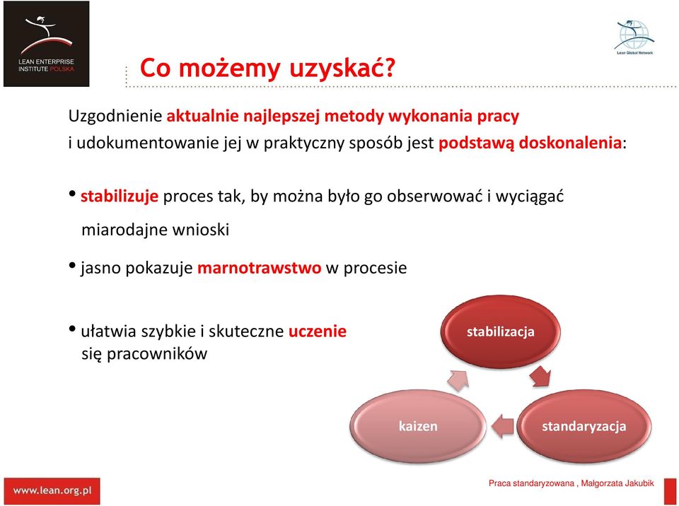 praktyczny sposób jest podstawą doskonalenia: stabilizuje proces tak, by można było go