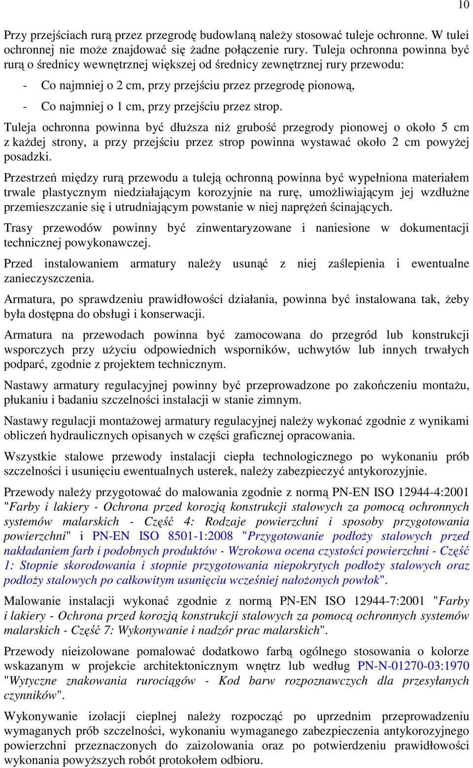 przejściu przez strop. Tuleja ochronna powinna być dłuższa niż grubość przegrody pionowej o około 5 cm z każdej strony, a przy przejściu przez strop powinna wystawać około 2 cm powyżej posadzki.