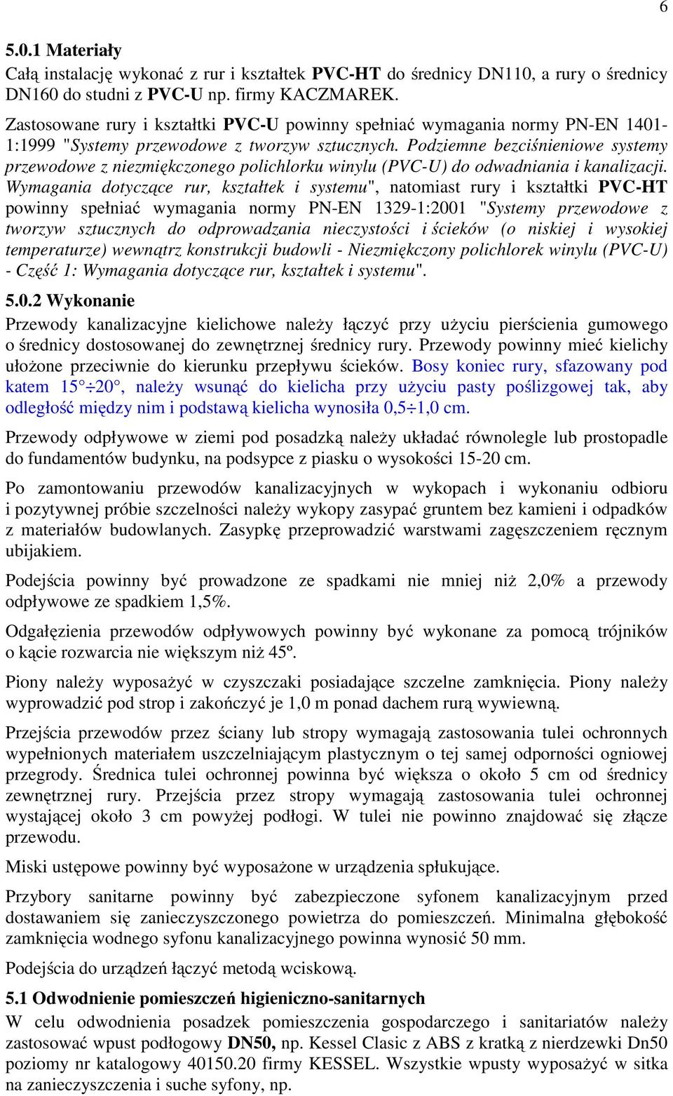 Podziemne bezciśnieniowe systemy przewodowe z niezmiękczonego polichlorku winylu (PVC-U) do odwadniania i kanalizacji.
