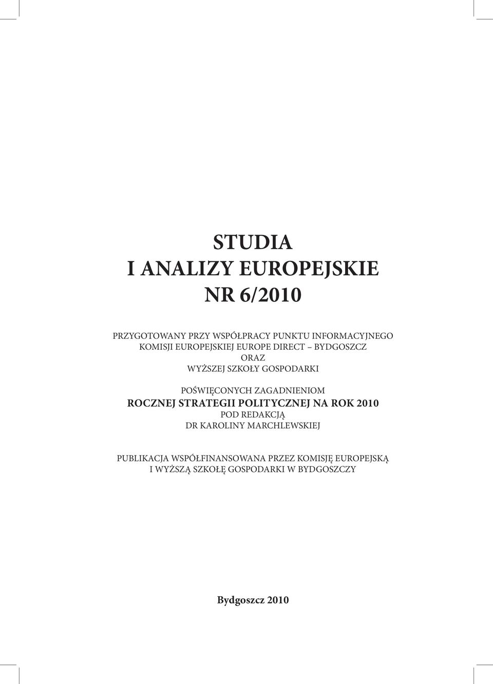 ZAGADNIENIOM ROCZNEJ STRATEGII POLITYCZNEJ NA ROK 2010 POD REDAKCJĄ DR KAROLINY MARCHLEWSKIEJ