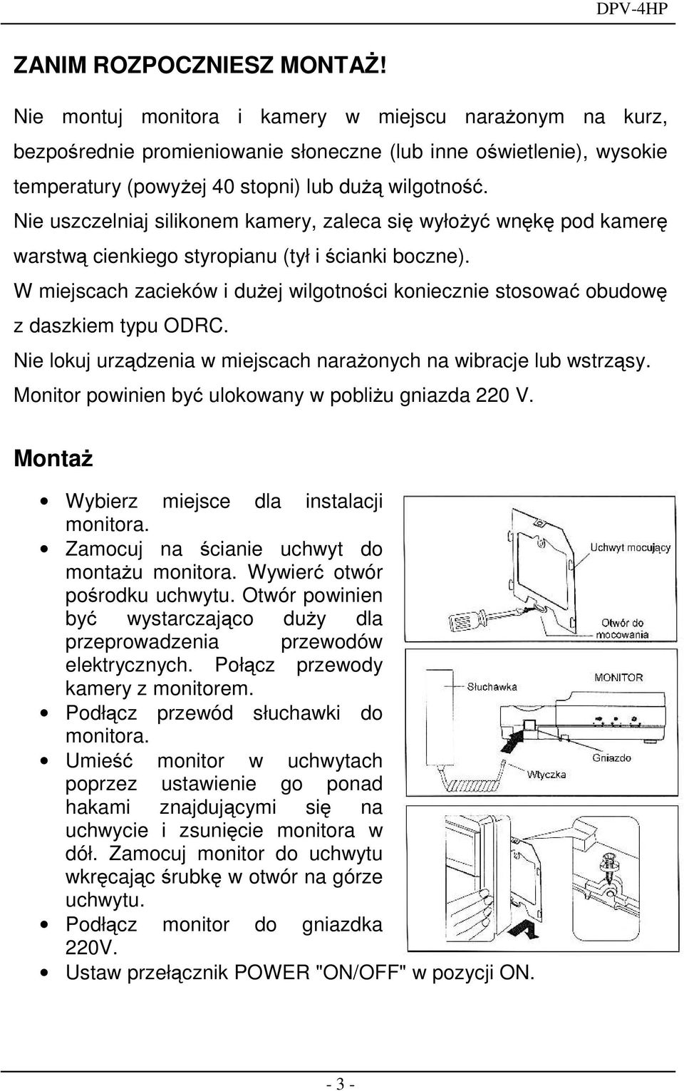 Nie uszczelniaj silikonem kamery, zaleca się wyłoŝyć wnękę pod kamerę warstwą cienkiego styropianu (tył i ścianki boczne).