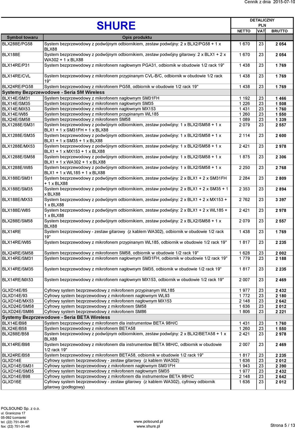 bezprzewodowy z mikrofonem przypinanym CVL-B/C, odbiornik w obudowie 1/2 rack 1 438 23 1 769 19" BLX24RE/PG58 System bezprzewodowy z mikrofonem PG58, odbiornik w obudowie 1/2 rack 19" 1 438 23 1 769