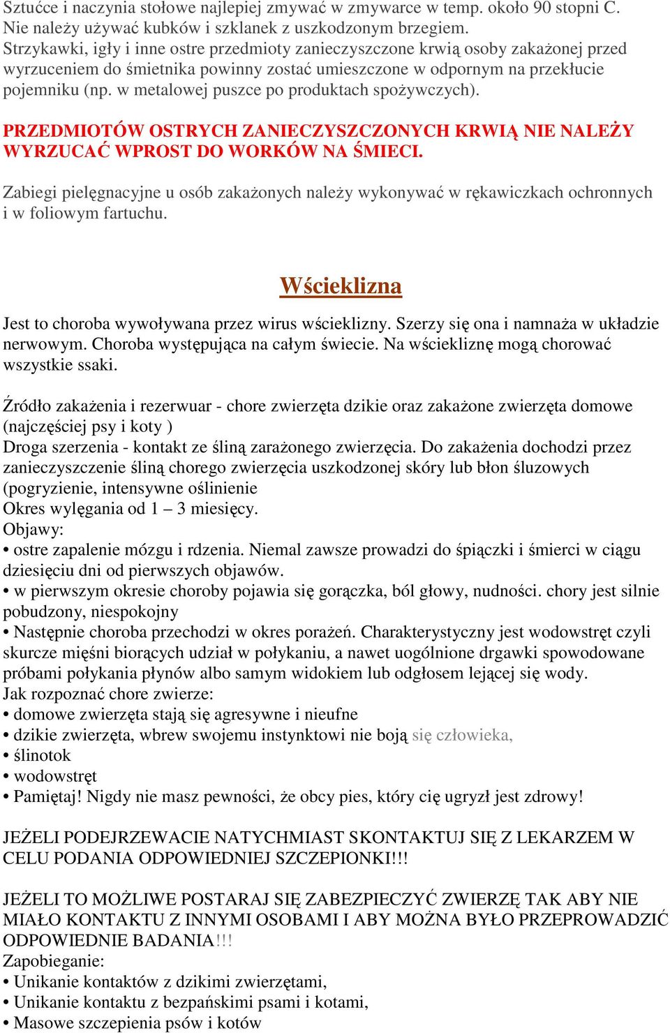 w metalowej puszce po produktach spożywczych). PRZEDMIOTÓW OSTRYCH ZANIECZYSZCZONYCH KRWIĄ NIE NALEŻY WYRZUCAĆ WPROST DO WORKÓW NA ŚMIECI.