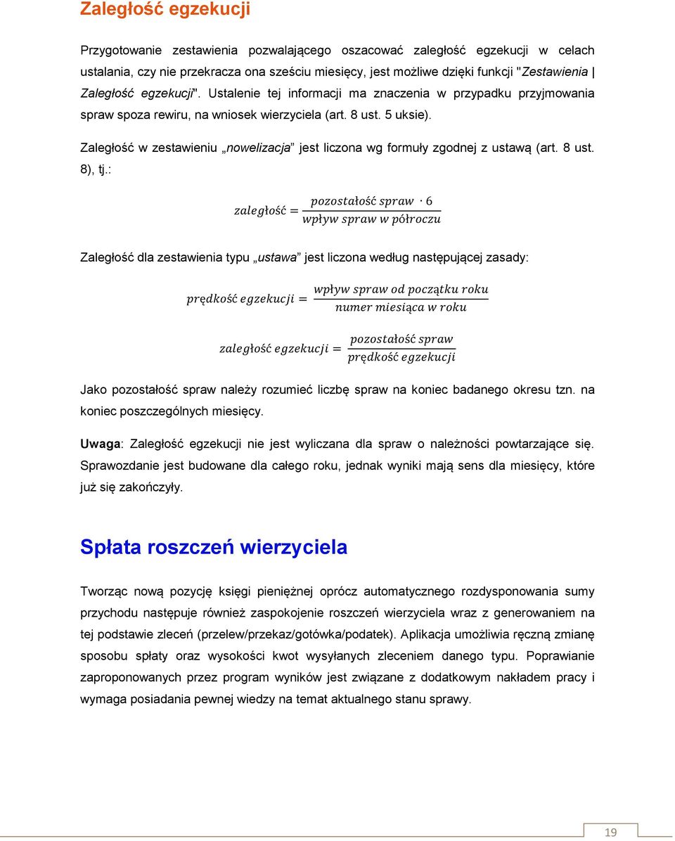 Zaległość w zestawieniu nowelizacja jest liczona wg formuły zgodnej z ustawą (art. 8 ust. 8), tj.