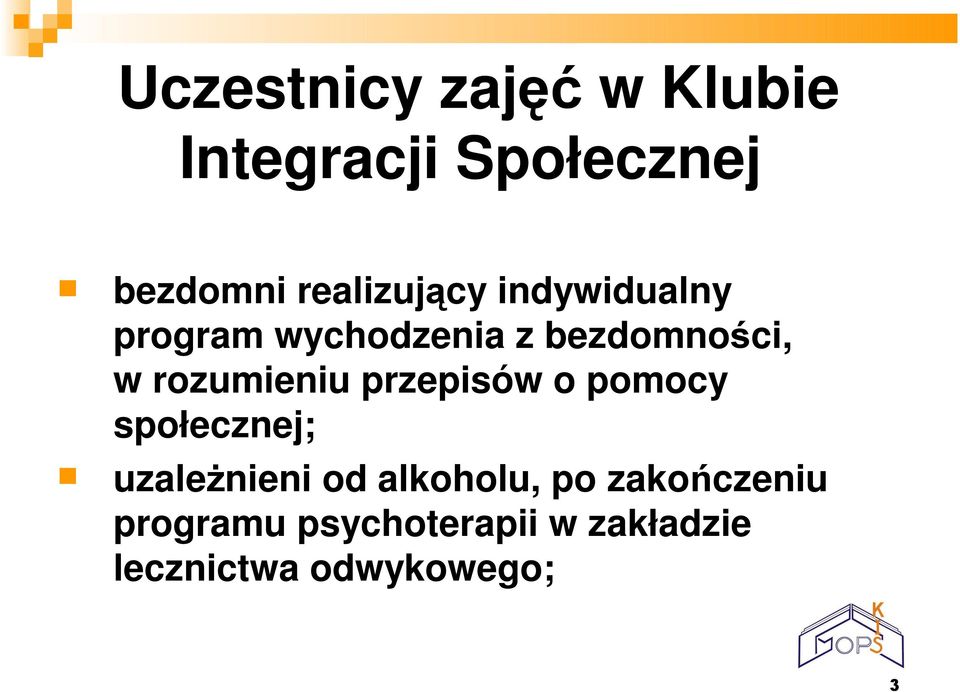 rozumieniu przepisów o pomocy społecznej; uzaleŝnieni od