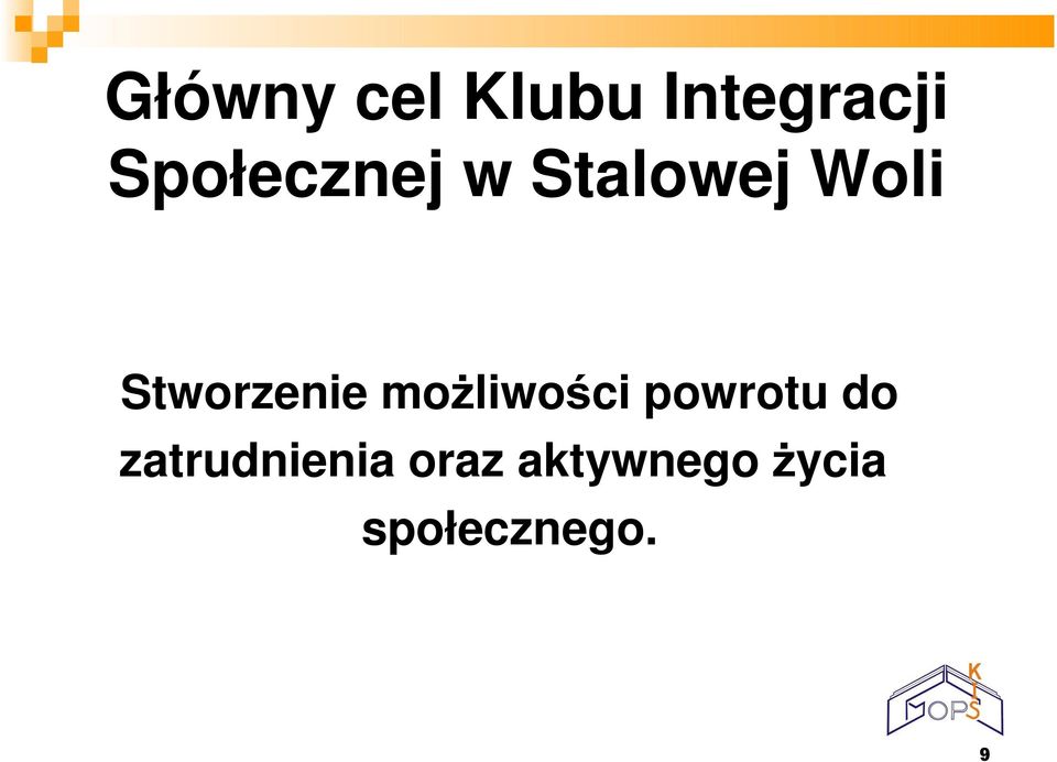 Stworzenie moŝliwości powrotu do