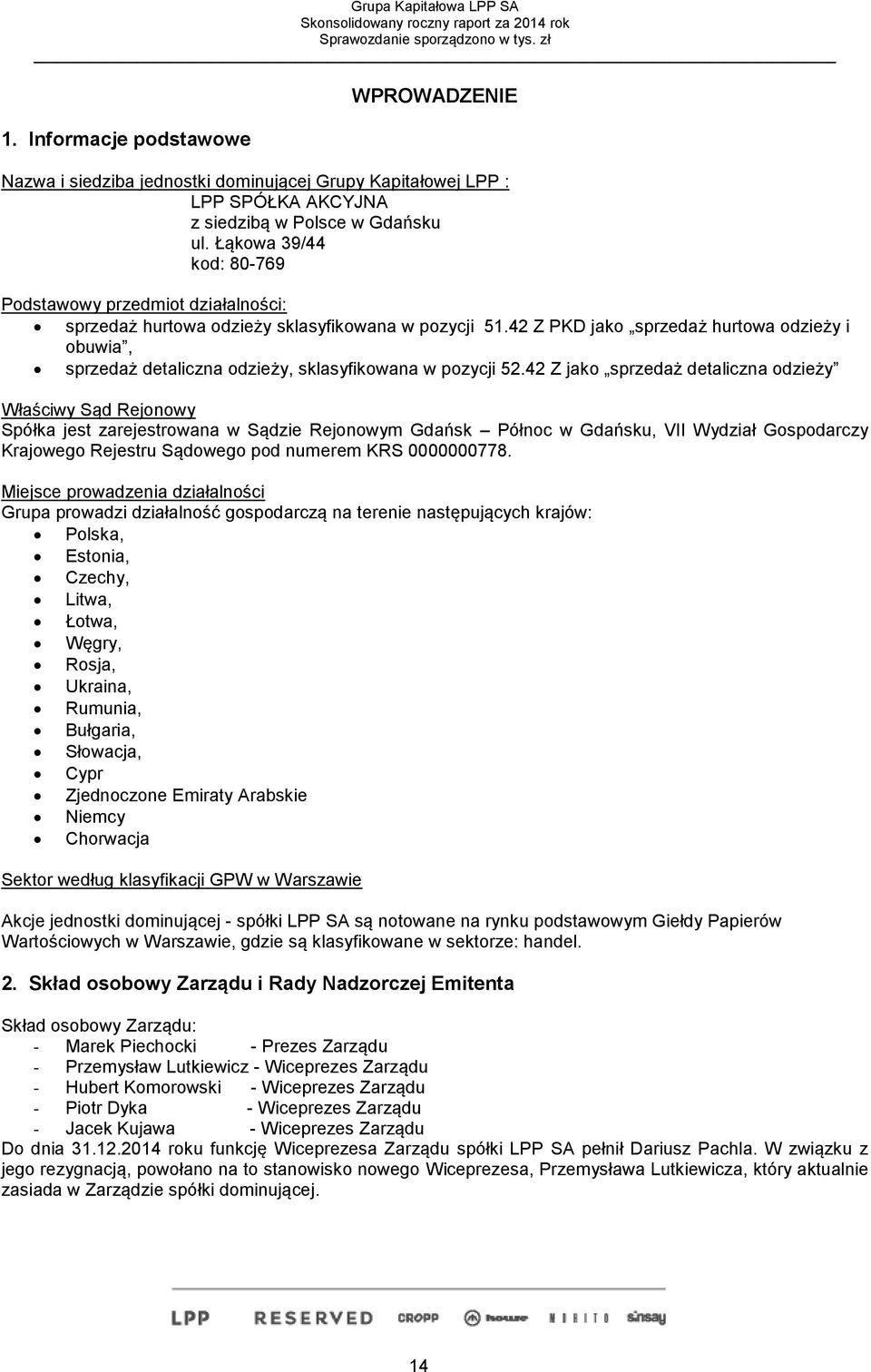 42 Z PKD jako sprzedaż hurtowa odzieży i obuwia, sprzedaż detaliczna odzieży, sklasyfikowana w pozycji 52.