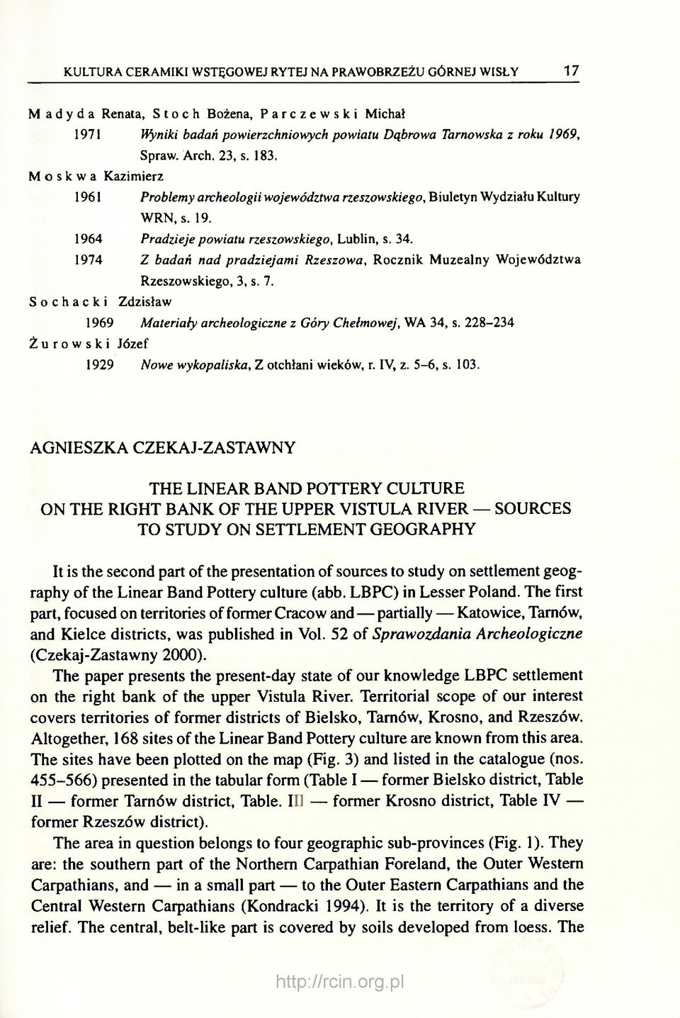 1974 Z badań nad pradziejami Rzeszowa, Rocznik Muzealny Województwa Rzeszowskiego, 3, s. 7. Sochacki Zdzisław 1969 Materiały archeologiczne z Góry Chełmowej, WA 34, s.