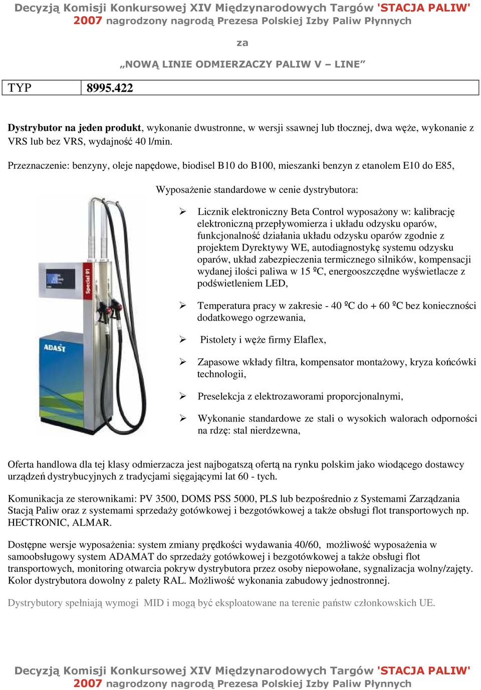 odzysku oparów, funkcjonalność działania układu odzysku oparów zgodnie z projektem Dyrektywy WE, autodiagnostykę systemu odzysku oparów, układ bezpieczenia termicznego silników, kompensacji wydanej