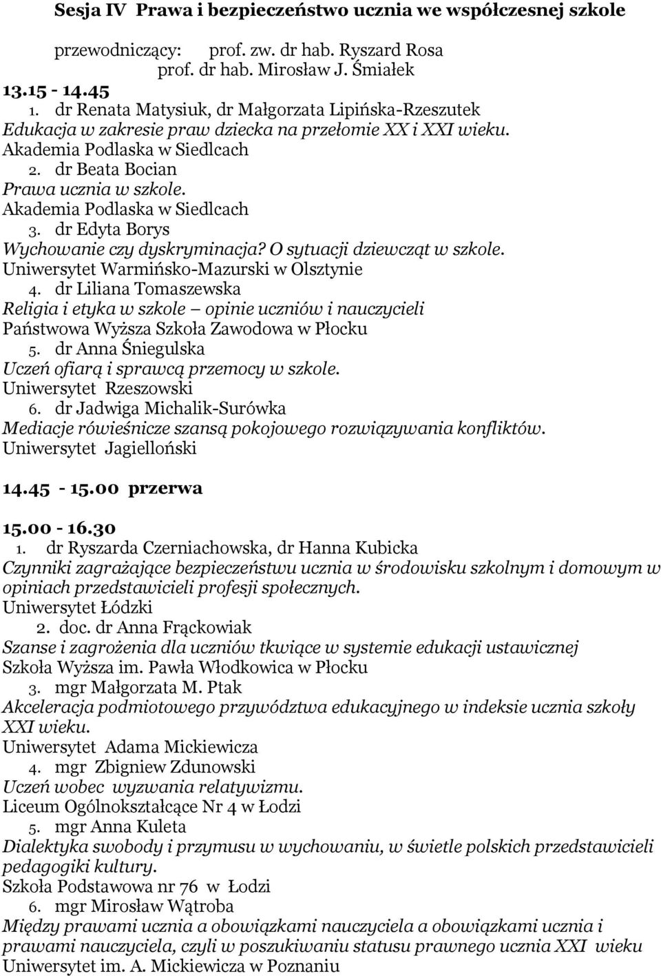 dr Edyta Borys Wychowanie czy dyskryminacja? O sytuacji dziewcząt w szkole. Uniwersytet Warmińsko-Mazurski w Olsztynie 4.