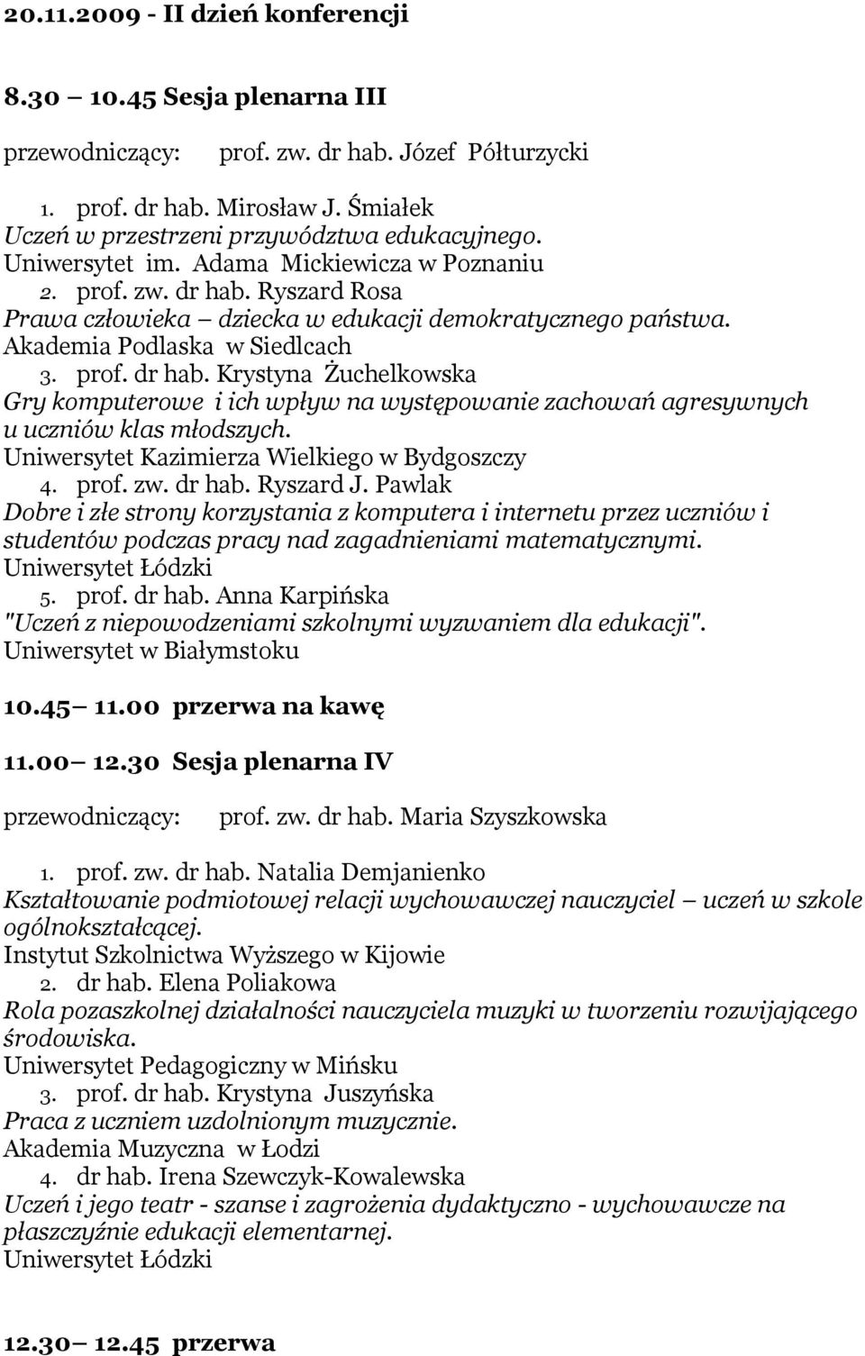 Uniwersytet Kazimierza Wielkiego w Bydgoszczy 4. prof. zw. dr hab. Ryszard J.