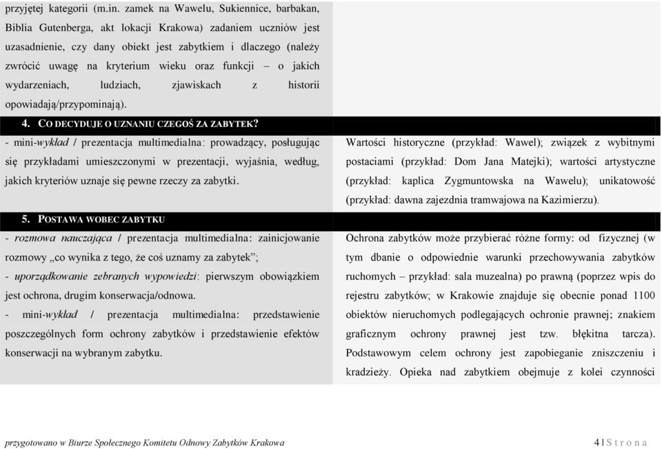 oraz funkcji o jakich wydarzeniach, ludziach, zjawiskach z historii opowiadają/przypominają). 4. CO DECYDUJE O UZNANIU CZEGOŚ ZA ZABYTEK?